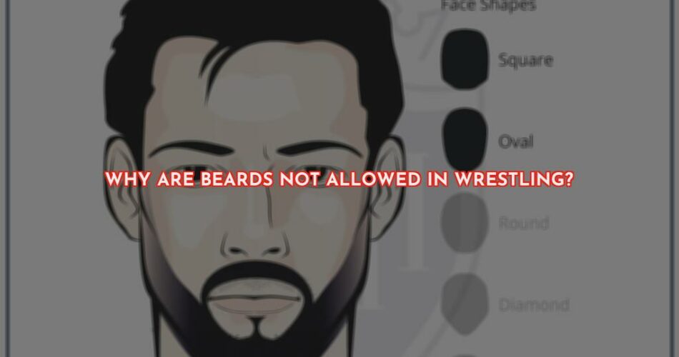 Why Aren't Beards Not Allowable in Wrestling?