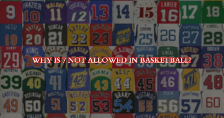 The Number 7 Is Not Enforced In Basketball