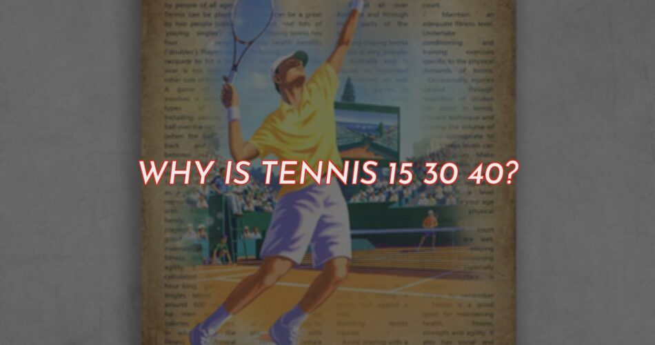 Why Tennis is Scored As 15
